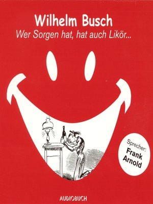 cover image of Wer Sorgen hat, hat auch Likör ...
